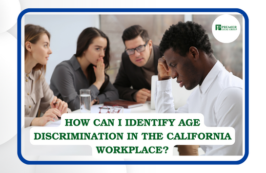 How Can I Identify Age Discrimination in The California Workplace?